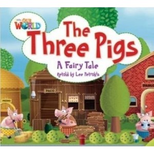 LIVRO THREE PIGS A FAIRY TALE, THE - READER 4 - OUR WORLD 2